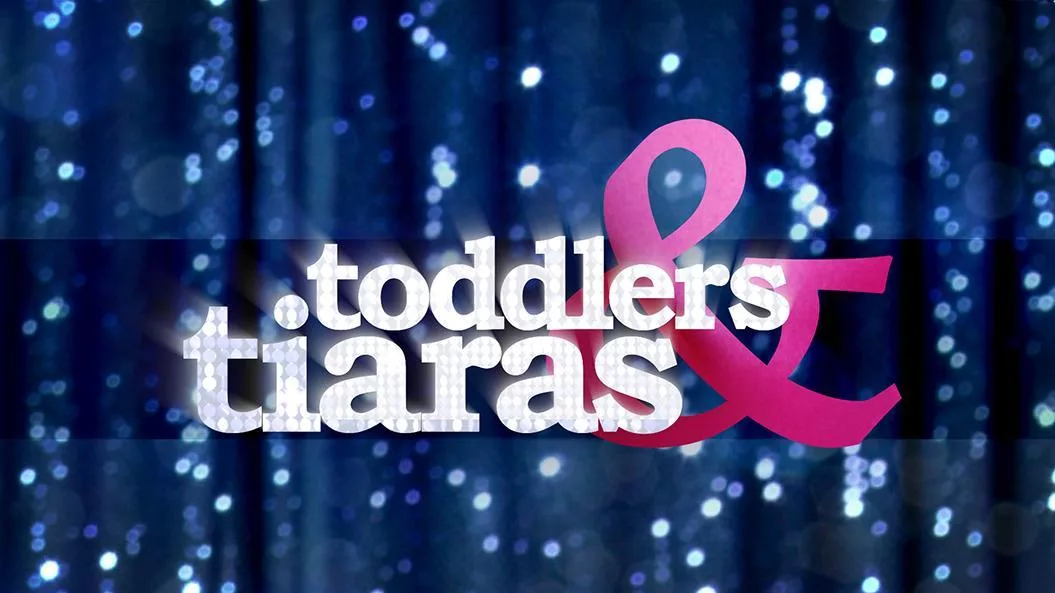 Toddlers and Tiaras